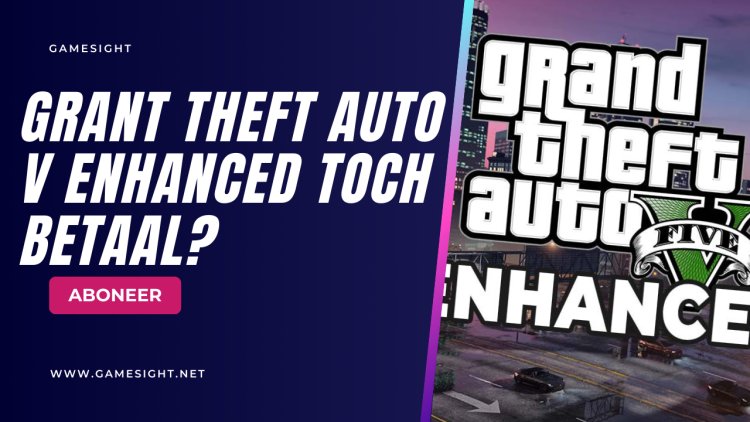 GRAND THEFT AUTO V ENHANCED TOCH BETAALD?